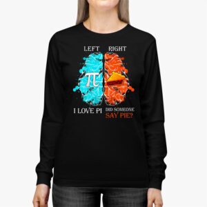 I Love Pi Did Someone Say Pie Math Teacher Women Men Kids Longsleeve Tee 2 2