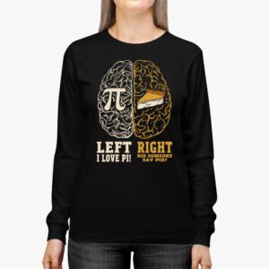 I Love Pi Did Someone Say Pie Math Teacher Women Men Kids Longsleeve Tee 2 3