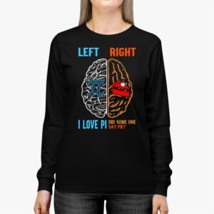 I Love Pi Did Someone Say Pie Math Teacher Women Men Kids Longsleeve Tee 2