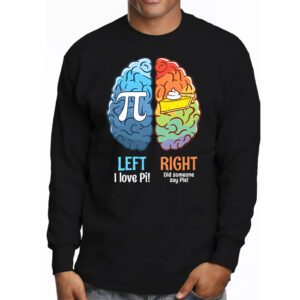 I Love Pi Did Someone Say Pie Math Teacher Women Men Kids Longsleeve Tee 3 4