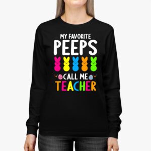 My Favorite Peep Call Me Teacher Longsleeve Tee Happy Easter Day Longsleeve Tee 2 2
