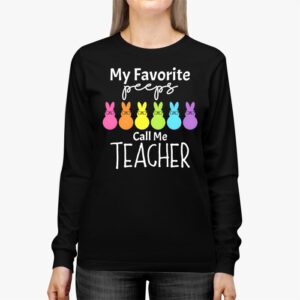 My Favorite Peep Call Me Teacher Longsleeve Tee Happy Easter Day Longsleeve Tee 2 4