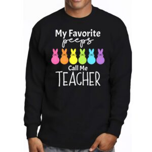 My Favorite Peep Call Me Teacher Longsleeve Tee Happy Easter Day Longsleeve Tee 3 4