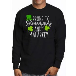 Prone To Shenanigans And Malarkey St Patricks Day Men Women Longsleeve Tee 3 2