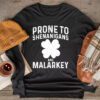 Prone To Shenanigans And Malarkey St Patricks Day Men Women Longsleeve Tee