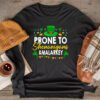 Prone To Shenanigans And Malarkey St Patricks Day Men Women Longsleeve Tee