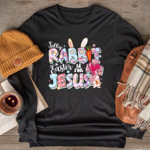 Silly Rabbit Easter Is For Jesus Christian Kids T Shirt Longsleeve Tee