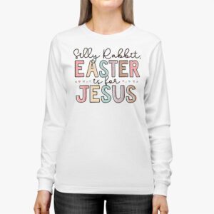 Silly Rabbit Easter Is For Jesus Christian Kids T Shirt Longsleeve Tee 2 1