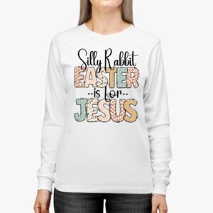 Silly Rabbit Easter Is For Jesus Christian Kids T Shirt Longsleeve Tee 2 11