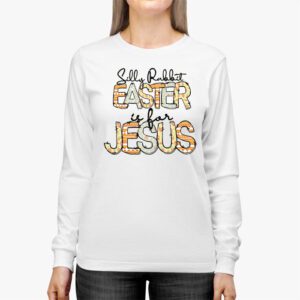 Silly Rabbit Easter Is For Jesus Christian Kids T Shirt Longsleeve Tee 2 17