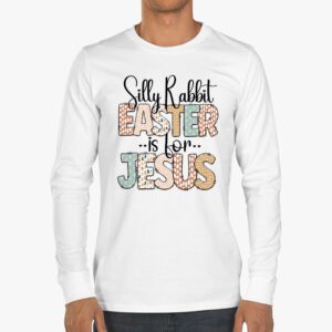 Silly Rabbit Easter Is For Jesus Christian Kids T Shirt Longsleeve Tee 3 11