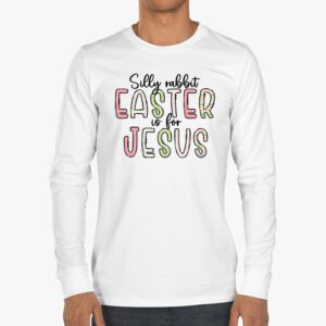 Silly Rabbit Easter Is For Jesus Christian Kids T Shirt Longsleeve Tee 3 13