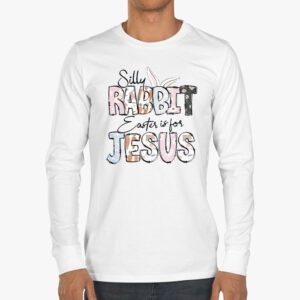 Silly Rabbit Easter Is For Jesus Christian Kids T Shirt Longsleeve Tee 3 2