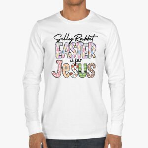 Silly Rabbit Easter Is For Jesus Christian Kids T Shirt Longsleeve Tee 3 6