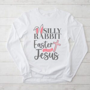 Silly Rabbit Easter Is For Jesus Christian Kids T Shirt Longsleeve Tee