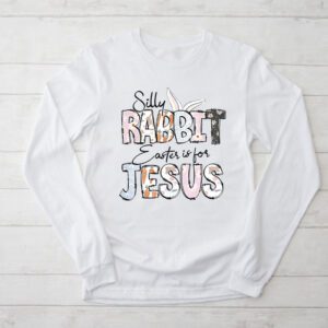 Silly Rabbit Easter Is For Jesus Christian Kids T Shirt Longsleeve Tee