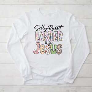 Silly Rabbit Easter Is For Jesus Christian Kids T Shirt Longsleeve Tee