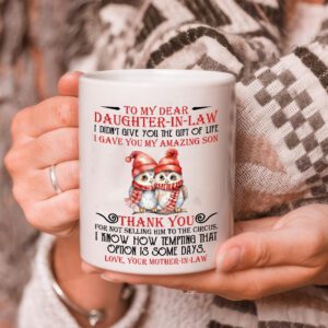 TT MUG2 To My Dear Daughter in law I Didnt Give You The Gift Of Life Patriot Gift For Daughter In Law Mug