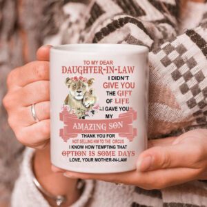 TT MUG5 To My Dear Daughter in law I Didnt Give You The Gift Of Life Patriot Gift For Daughter In Law Mug mk1